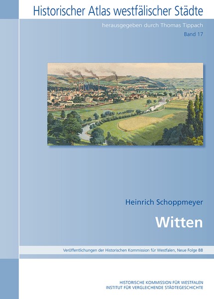 Umschlag vom Historischer Atlas westfälischer Städte, Band 17: Witten (Neue Folge 88), bearbeitet von Heinrich Schoppmeyer.